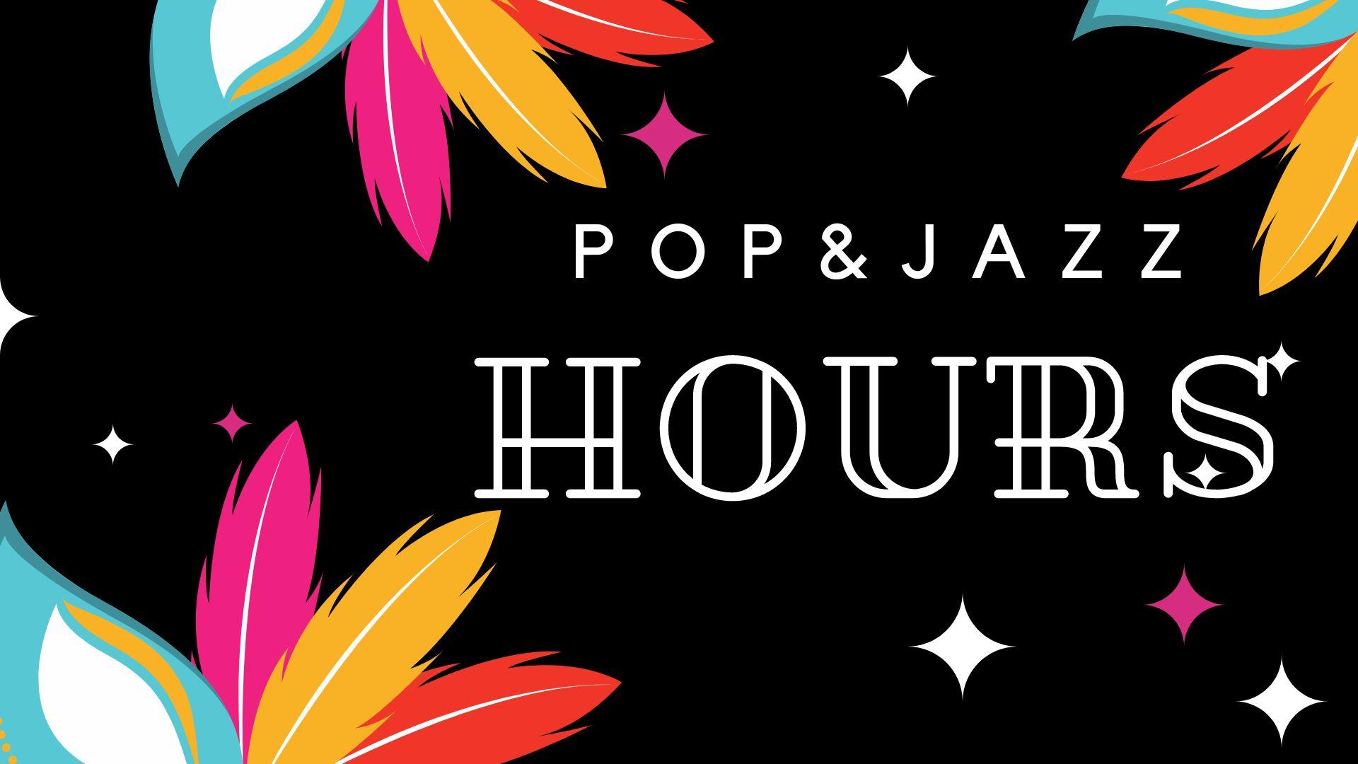 Pop & Jazz hours